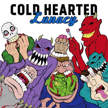 COLD HEARTED "Lunacy" 7" EP (Life To Live)